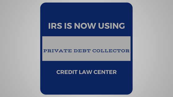 IRS is now using Private Debt Collector