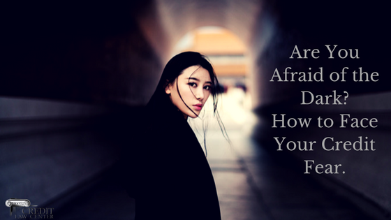 Are You Afraid of the Dark? How to Face Your Credit Fear