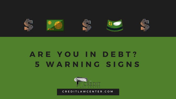 Are you in debt? 5 Warning Signs - Credit Law Center